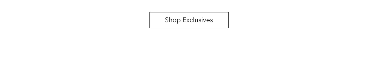 Shop Exclusives