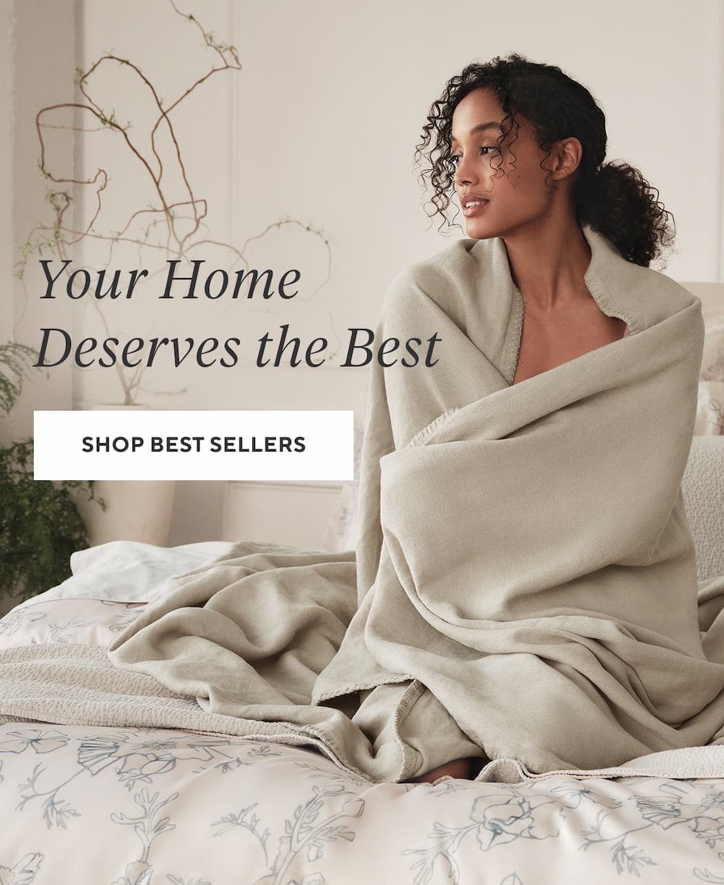 YOUR HOME DESERVES THE BEST Shop Best Sellers >