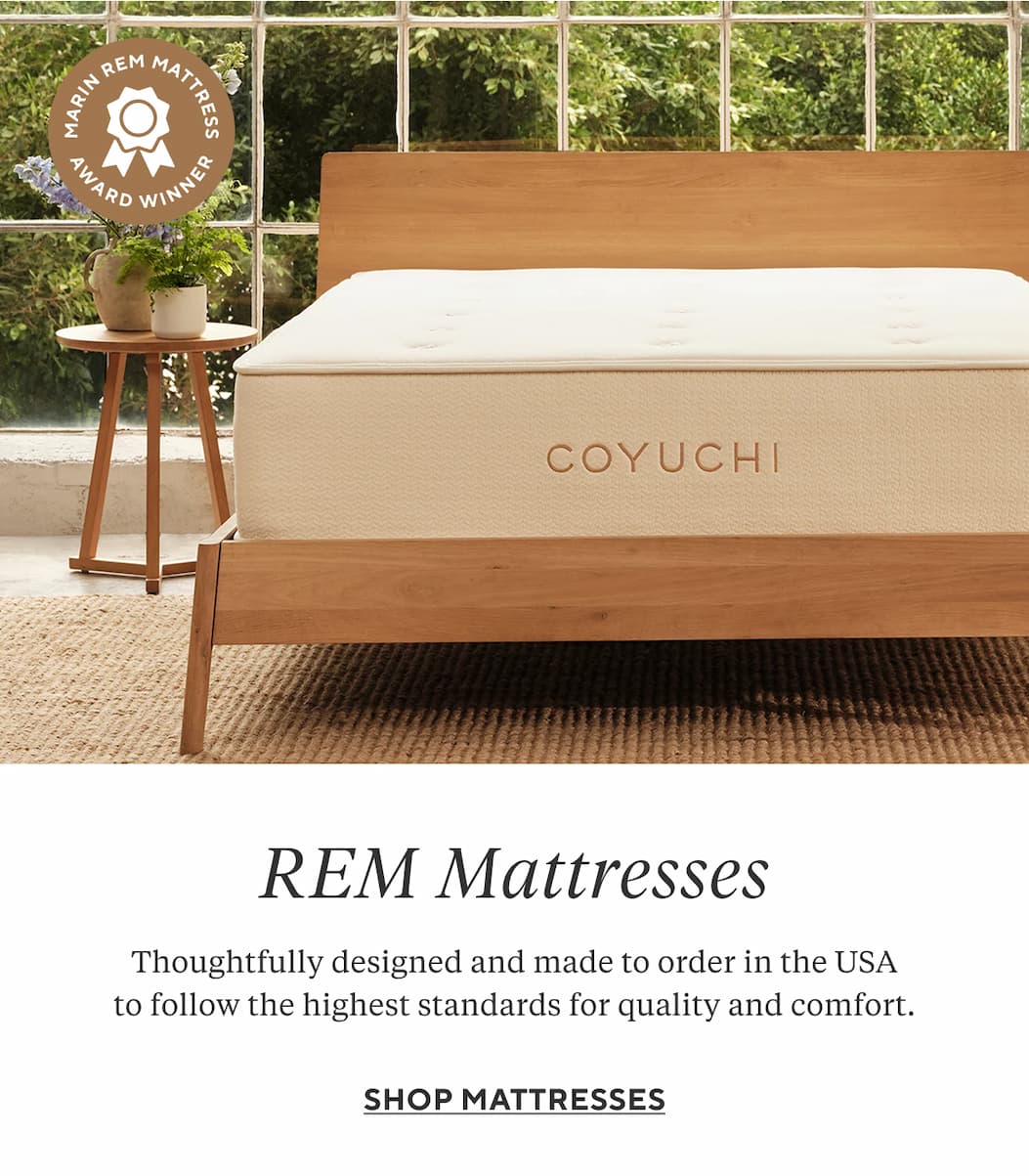 REM MATTRESSES Thoughtfully designed and made to order in the USA to follow the highest standards for quality and comfort. Shop Mattresses >