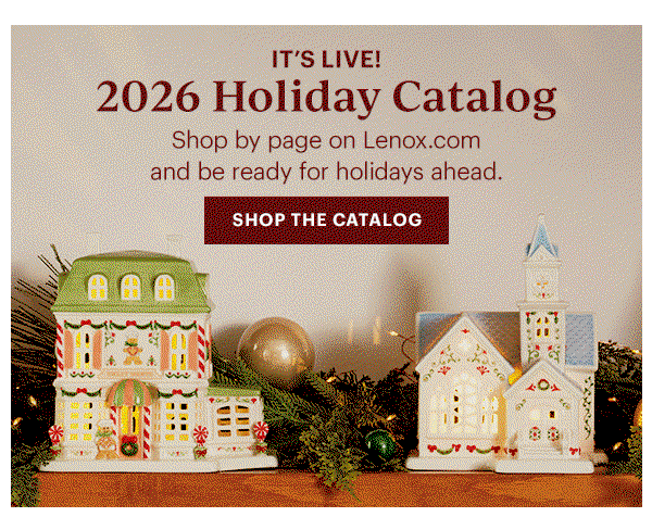 IT's LIVE! 2026 Holiday Catalog Shop by page on Lenox.com and be ready for holidays ahead. SHOP THE CATALOG