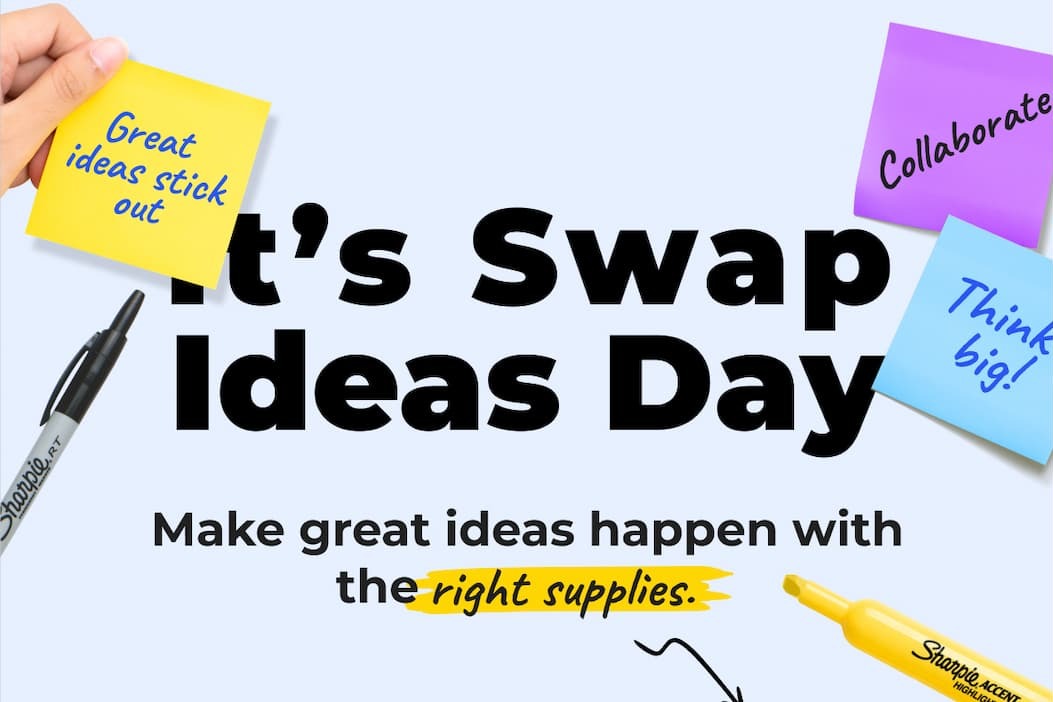 It's Swap Ideas Day: Make great ideas happen with the right supplies.