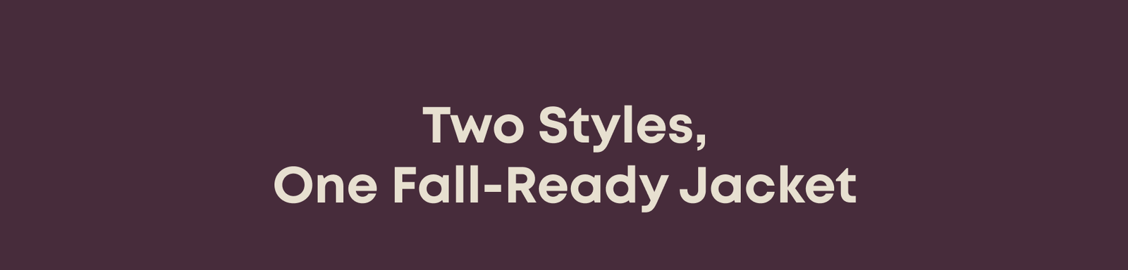 Two Styles, One Fall-Ready Jacket