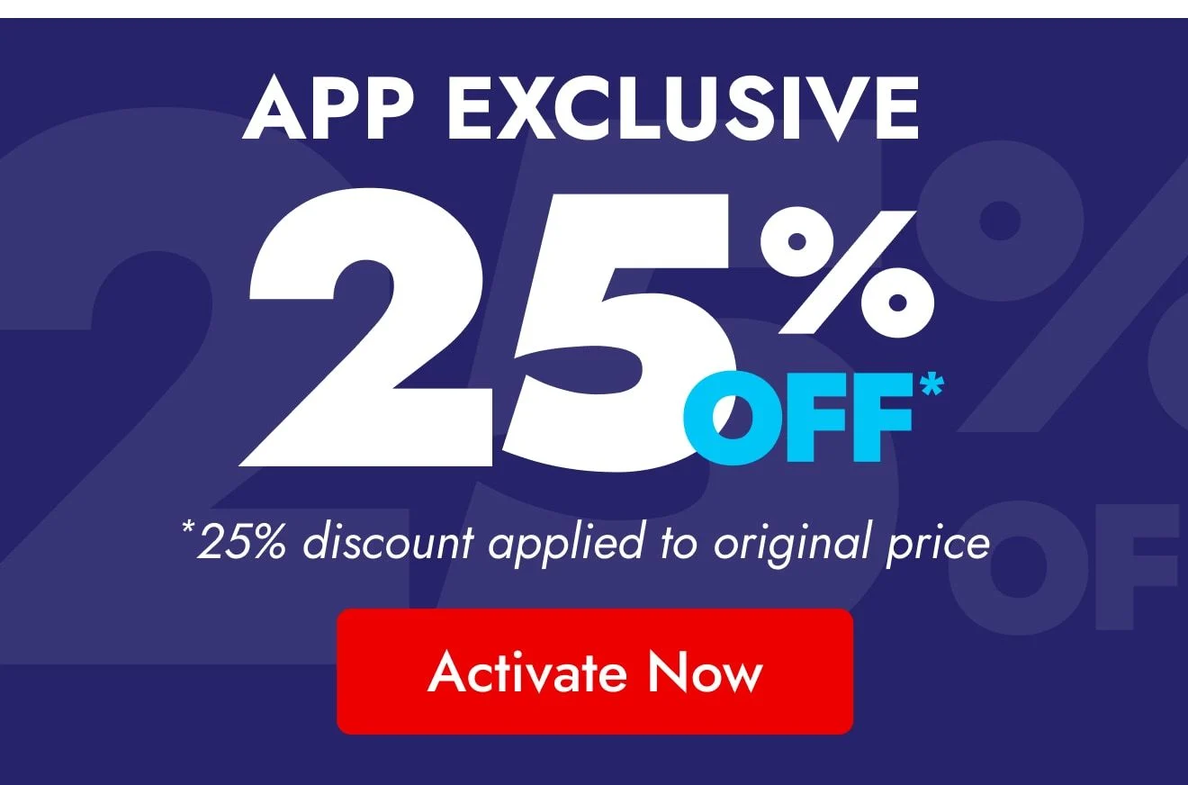 App-exclusive 25% off—Activate Now