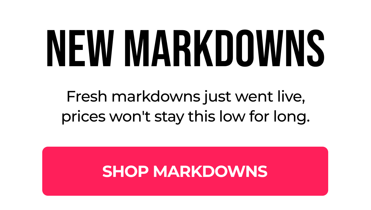 Fresh markdowns just went live, prices won't stay this low for long.