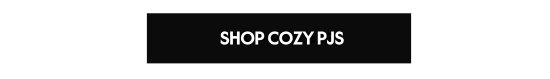 Shop Cozy PJs