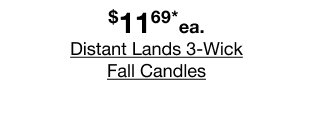 $11.69 Each Distant Lands 3-Wick Fall Candles