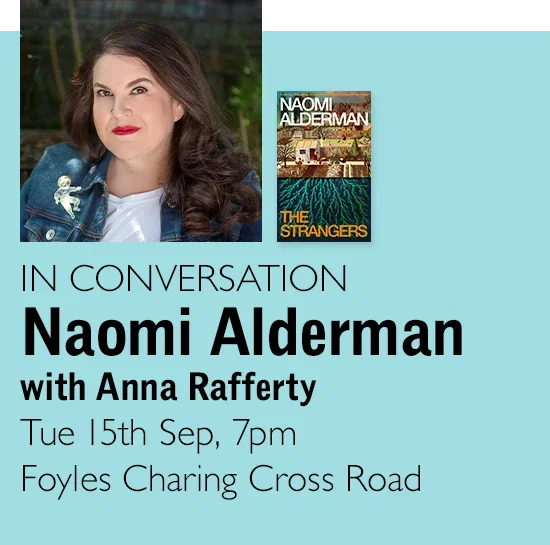 IN CONVERSATION | Naomi Alderman with Anna Rafferty | Tue 15th Sep, 7pm | Foyles Charing Cross Road
