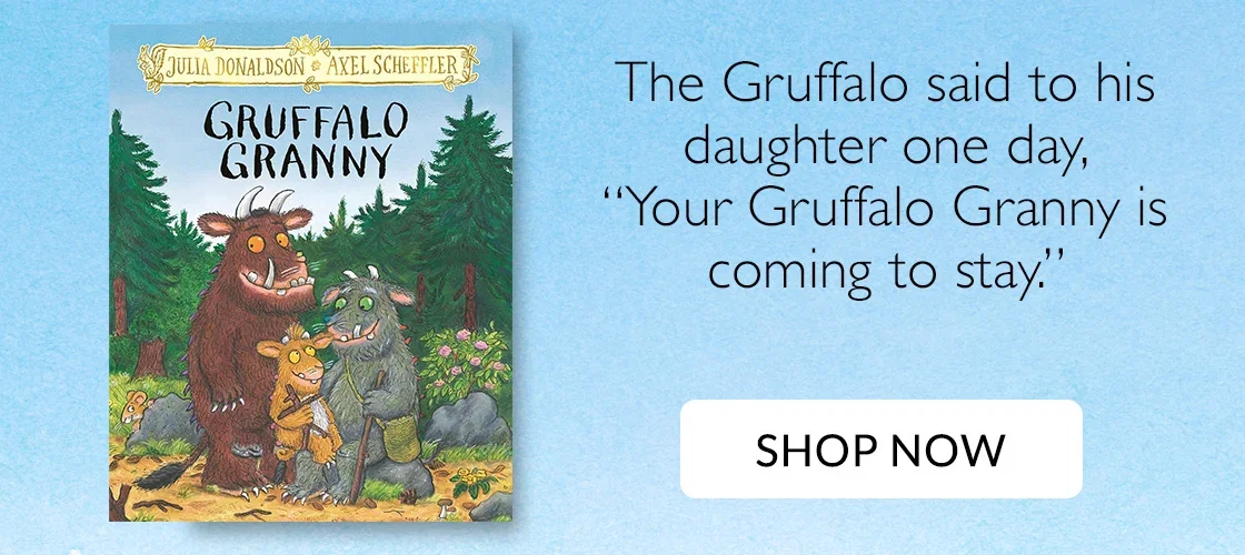 Gruffalo Granny by Julia Donaldson, Axel Scheffler | The Gruffalo said to his daughter one day, "Your Gruffalo Granny is coming to stay." | SHOP NOW