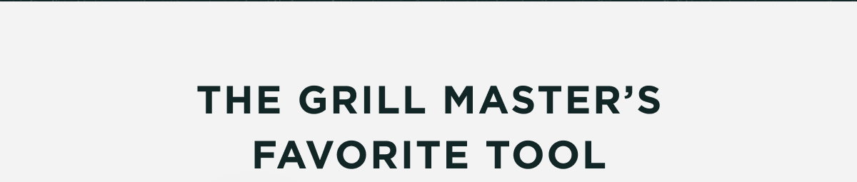 The Grill Master's Favorite Tool