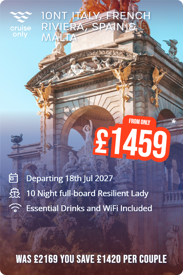 10nt Italy, French Riviera, Spain & Malta – Cruise Only promotional image. From £1,459 Includes: Departing 18th Jul 2027, 10 Night full-board Resilient Lady, Essential Drinks and WiFi Included. WAS £2169 YOU SAVE £1420 PER COUPLE