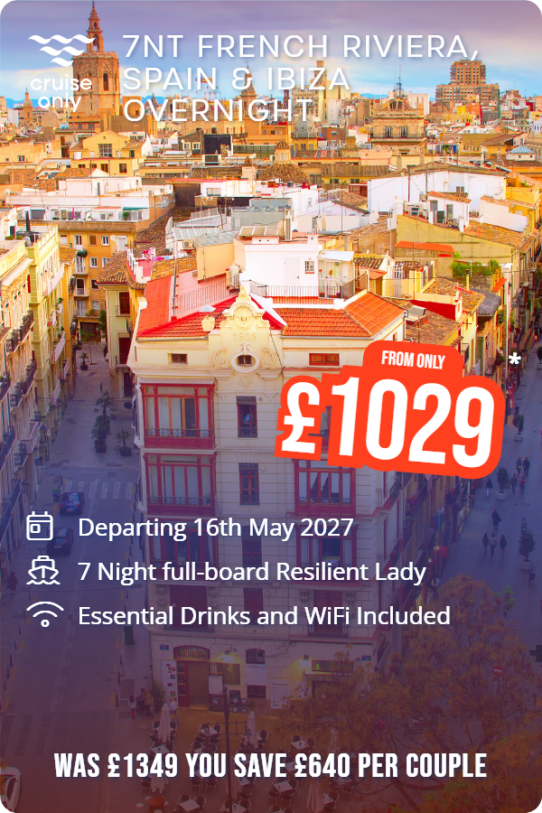 7nt French Riviera, Spain & Ibiza Overnight – Cruise Only promotional image. From £1,029 Includes: Departing 16th May 2027, 7 Night full-board Resilient Lady, Essential Drinks and WiFi Included. WAS £1349 YOU SAVE £640 PER COUPLE