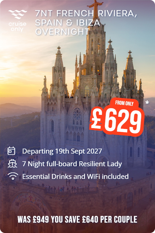 7nt French Riviera, Spain & Ibiza Overnight – Cruise Only promotional image. From £629 Includes: Departing 19th Sept 2027, 7 Night full-board Resilient Lady, Essential Drinks and WiFi included. WAS £949 YOU SAVE £640 PER COUPLE