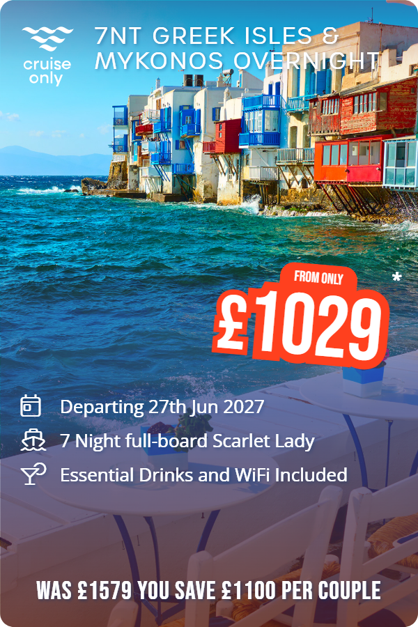 7nt Greek Isles & Mykonos Overnight – Cruise Only promotional image. From £1,029 Includes: Departing 27th Jun 2027, 7 Night full-board Scarlet Lady, Essential Drinks and WiFi Included. WAS £1579 YOU SAVE £1100 PER COUPLE