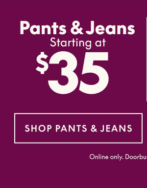 Pants & Jeans from $35