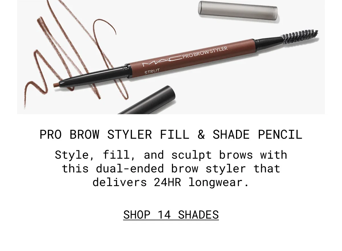 PRO BROW STYLER FILL & SHADE PENCIL | Style, fill, and sculpt brows with this dual-ended brow styler that delivers 24HR longwear. | SHOP 14 SHADES