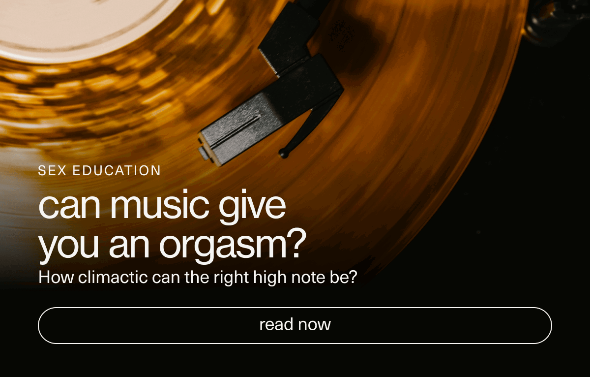 Sex Education | can music give you an orgasm? | How climactic can the right high note be? | [ read now ]