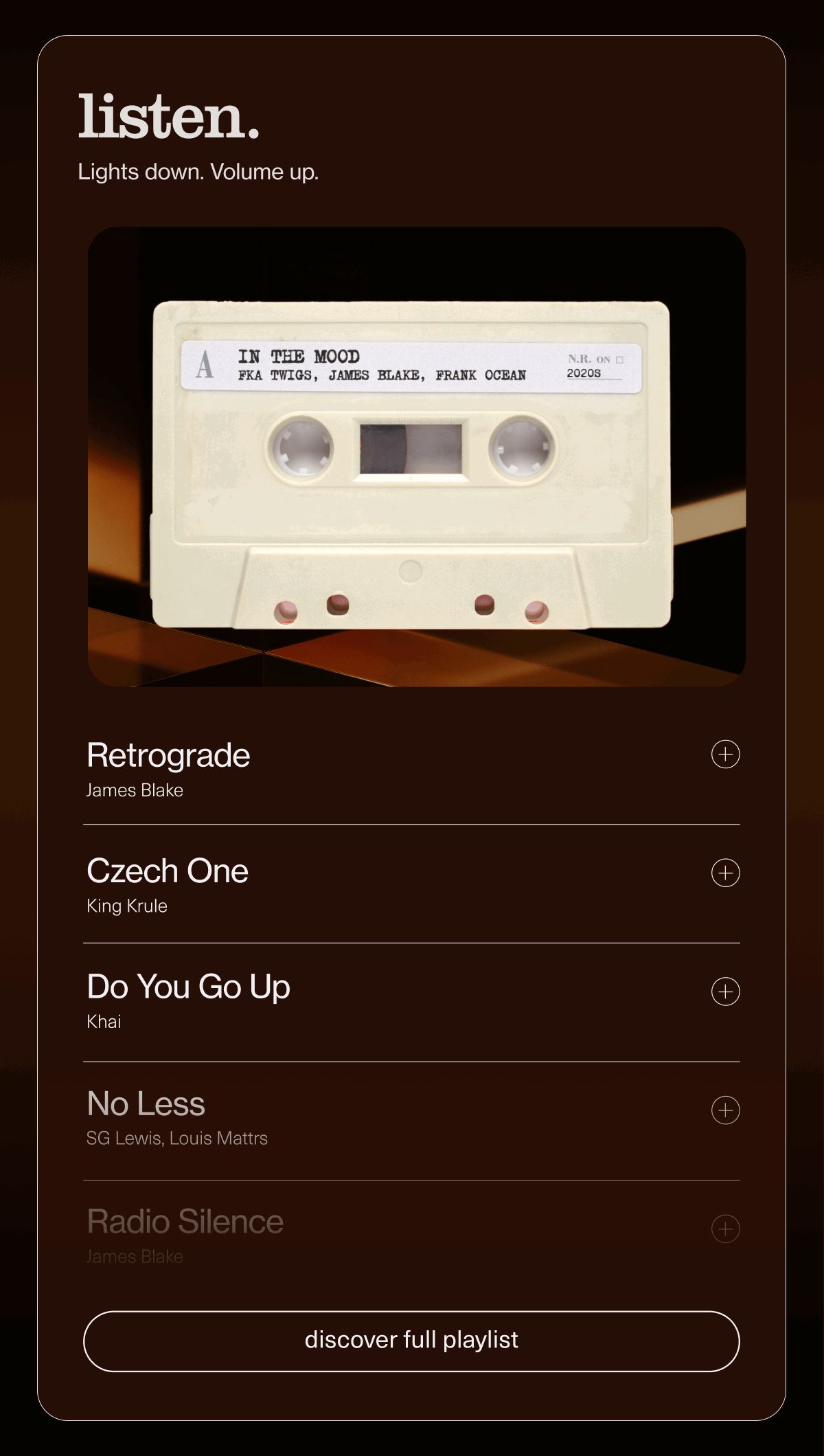 listen. | Lights down. Volume up. | [ discover full playlist ]