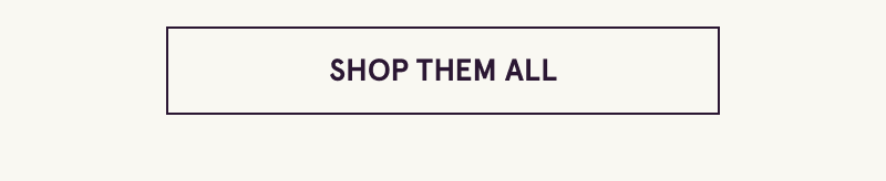 Click here to shop them all