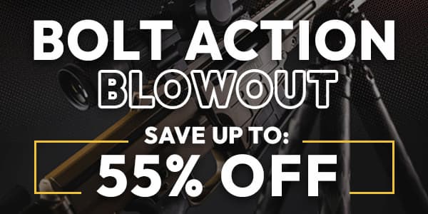 Bolt Action Blowout - Save up to 55% OFF