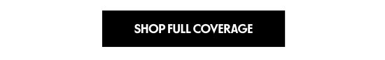 Shop full coverage