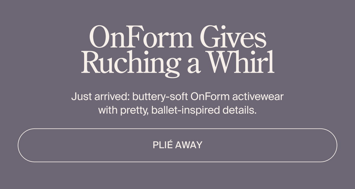 Just arrived: Buttery soft OnForm activewear