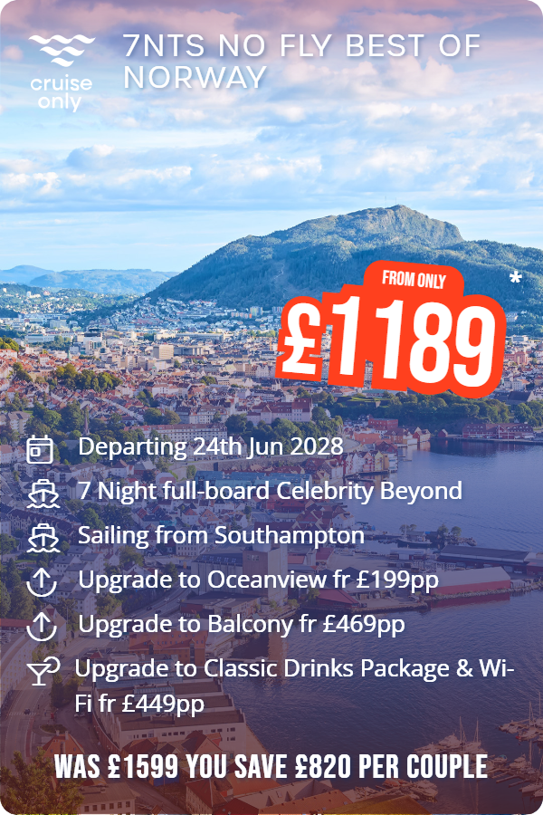 7nts No Fly Best of Norway – Cruise Only promotional image. From £1,189 Includes: Departing 24th Jun 2028, 7 Night full-board Celebrity Beyond, Sailing from Southampton, Upgrade to Oceanview fr £199pp, Upgrade to Balcony fr £469pp, Upgrade to Classic Drinks Package & Wi-Fi fr £449pp. WAS £1599 YOU SAVE £820 PER COUPLE