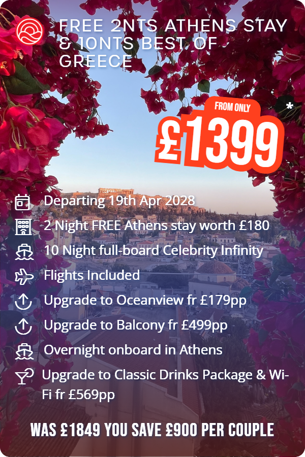 Free 2nts Athens Stay & 10nts Best Of Greece – Smart Holiday promotional image. From £1,399 Includes: Departing 19th Apr 2028, 2 Night FREE Athens stay worth £180, 10 Night full-board Celebrity Infinity, Flights Included, Upgrade to Oceanview fr £179pp, Upgrade to Balcony fr £499pp, Overnight onboard in Athens, Upgrade to Classic Drinks Package & Wi-Fi fr £569pp. WAS £1849 YOU SAVE £900 PER COUPLE