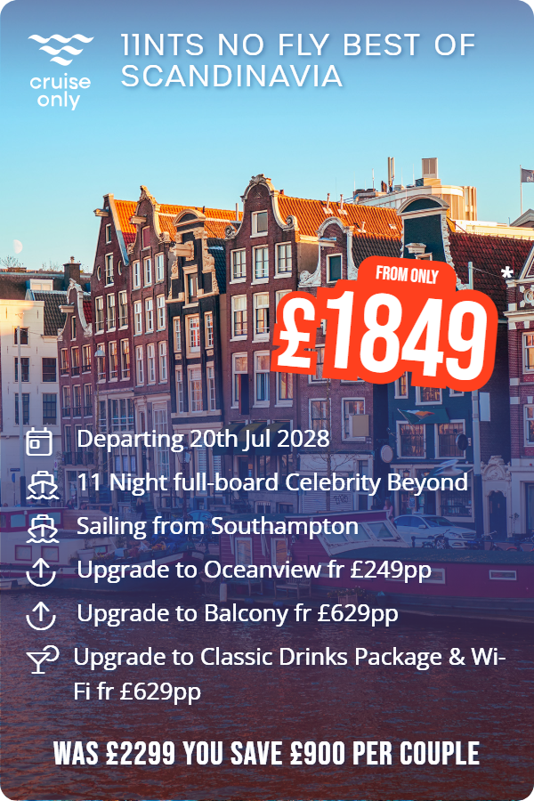11nts No Fly Best Of Scandinavia – Cruise Only promotional image. From £1,849 Includes: Departing 20th Jul 2028, 11 Night full-board Celebrity Beyond, Sailing from Southampton, Upgrade to Oceanview fr £249pp, Upgrade to Balcony fr £629pp, Upgrade to Classic Drinks Package & Wi-Fi fr £629pp. WAS £2299 YOU SAVE £900 PER COUPLE