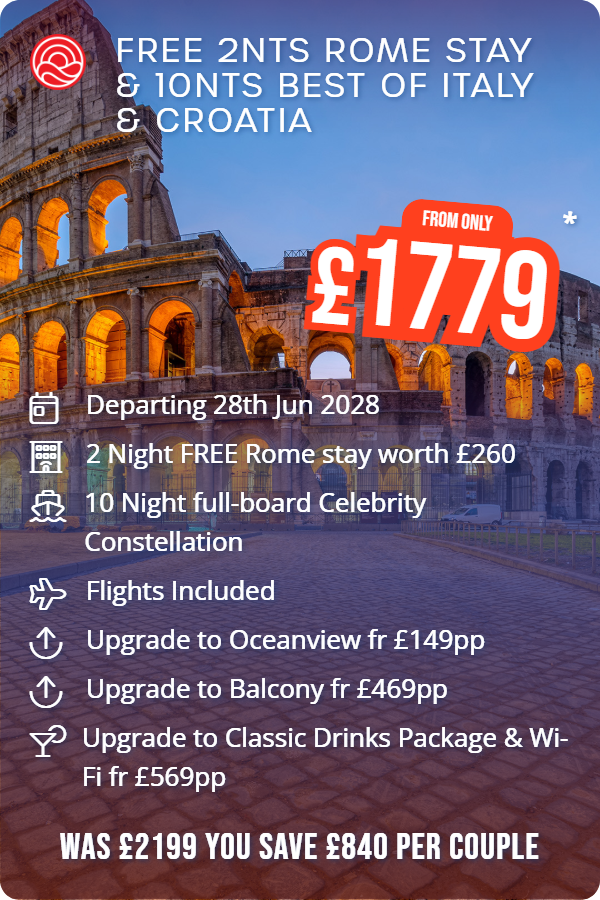 Free 2nts Rome Stay & 10nts Best Of Italy & Croatia – Smart Holiday promotional image. From £1,779 Includes: Departing 28th Jun 2028, 2 Night FREE Rome stay worth £260, 10 Night full-board Celebrity Constellation, Flights Included, Upgrade to Oceanview fr £149pp, Upgrade to Balcony fr £469pp, Upgrade to Classic Drinks Package & Wi-Fi fr £569pp. WAS £2199 YOU SAVE £840 PER COUPLE