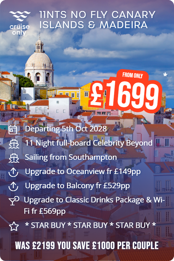 11nts No Fly Canary Islands & Madeira – Cruise Only promotional image. From £1,699 Includes: Departing 5th Oct 2028, 11 Night full-board Celebrity Beyond, Sailing from Southampton, Upgrade to Oceanview fr £149pp, Upgrade to Balcony fr £529pp, Upgrade to Classic Drinks Package & Wi-Fi fr £569pp, * STAR BUY * STAR BUY * STAR BUY *. WAS £2199 YOU SAVE £1000 PER COUPLE