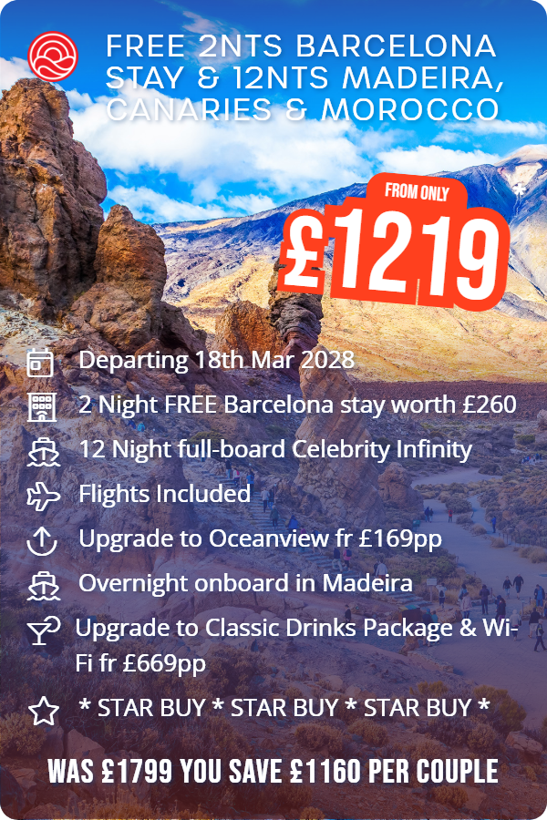 Free 2nts Barcelona Stay & 12nts Madeira, Canaries & Morocco – Smart Holiday promotional image. From £1,219 Includes: Departing 18th Mar 2028, 2 Night FREE Barcelona stay worth £260, 12 Night full-board Celebrity Infinity, Flights Included, Upgrade to Oceanview fr £169pp, Overnight onboard in Madeira, Upgrade to Classic Drinks Package & Wi-Fi fr £669pp, * STAR BUY * STAR BUY * STAR BUY *. WAS £1799 YOU SAVE £1160 PER COUPLE