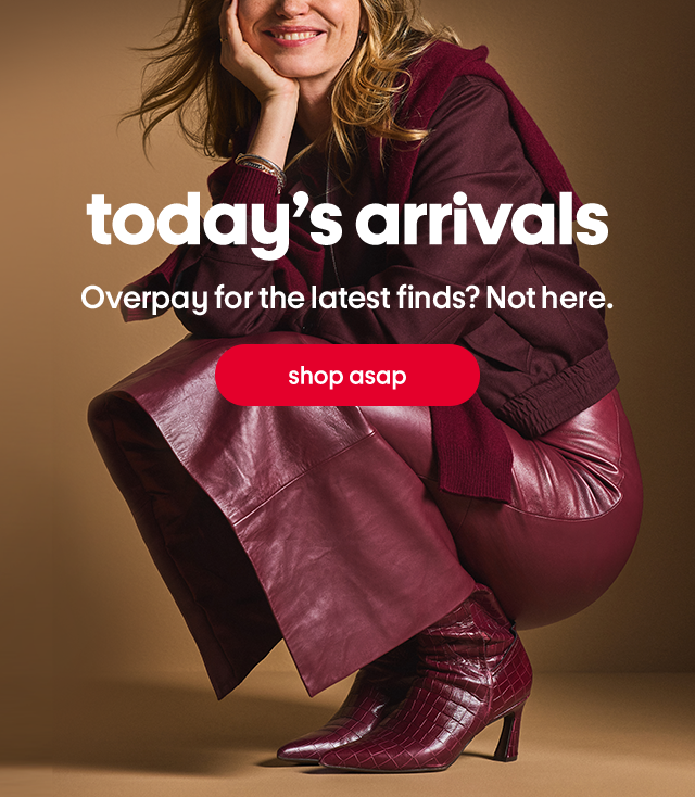 today's arrivals Overpay for the latest finds? Not here. shop asap