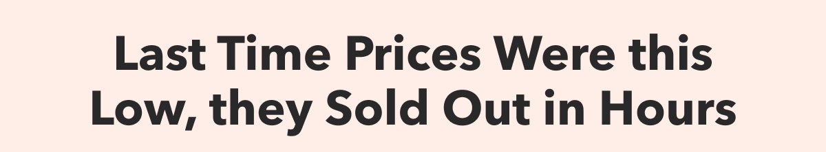 LAST TIME PRICES WERE THIS LOW