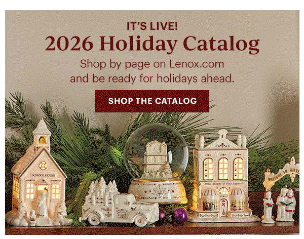 IT'S LIVE! 2026 Holiday Catalog Shop by page on Lenox.com and be ready for the holidays ahead. SHOP THE CATALOG