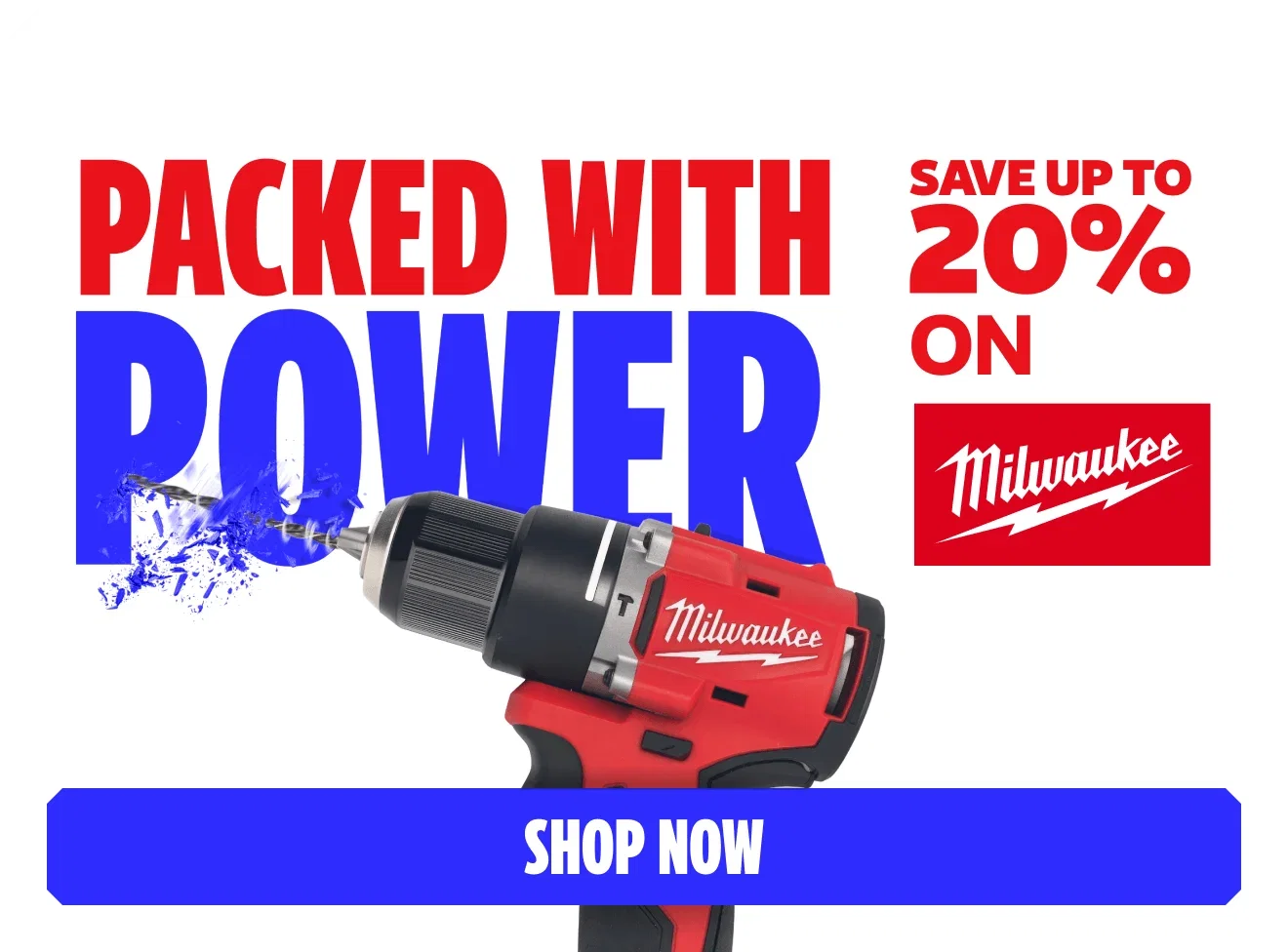 Packed with power save up to 20% on Milwaukee