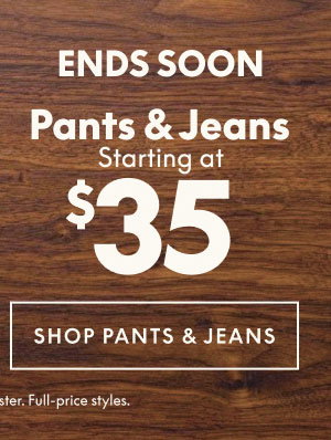 Pants & Jeans from $35