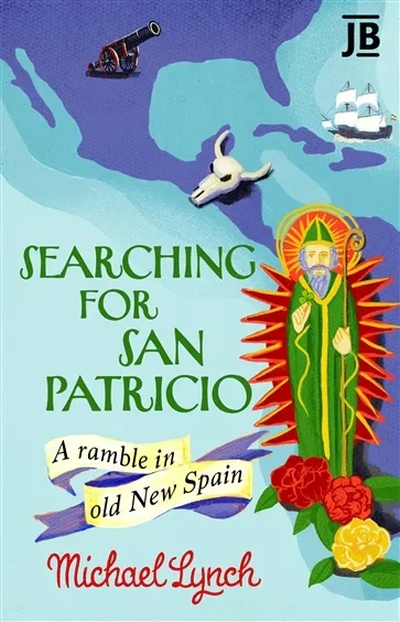 Searching for San Patricio, by Michael Lynch