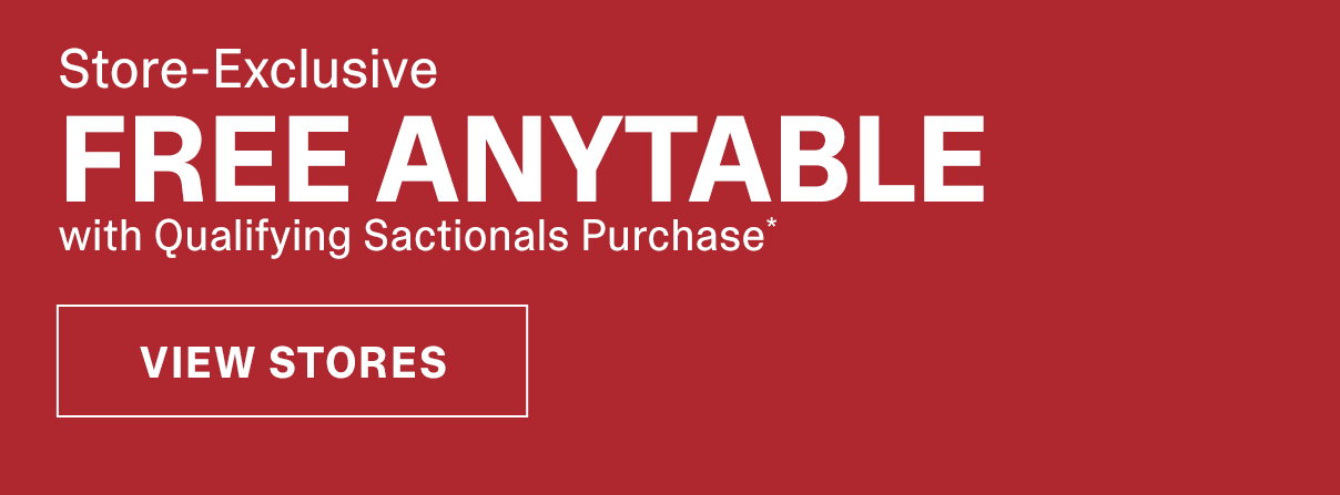 Store-Exclusive | FREE ANYTABLE with Qualifying Sactionals Purchase*
