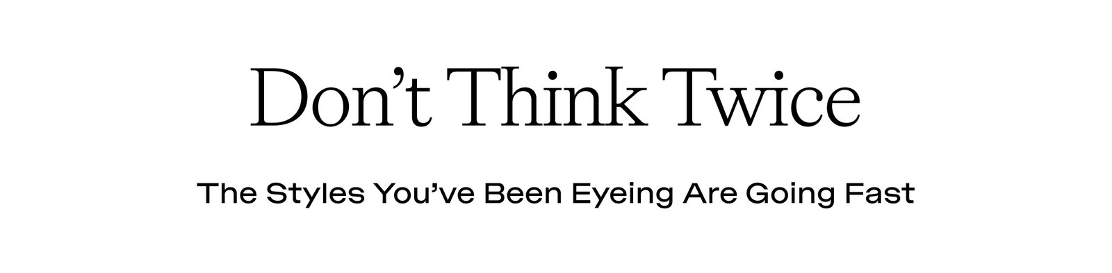 Don't Think Twice