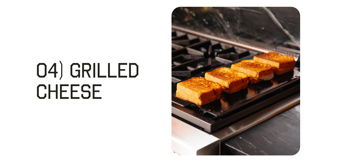 04) Grilled Cheese