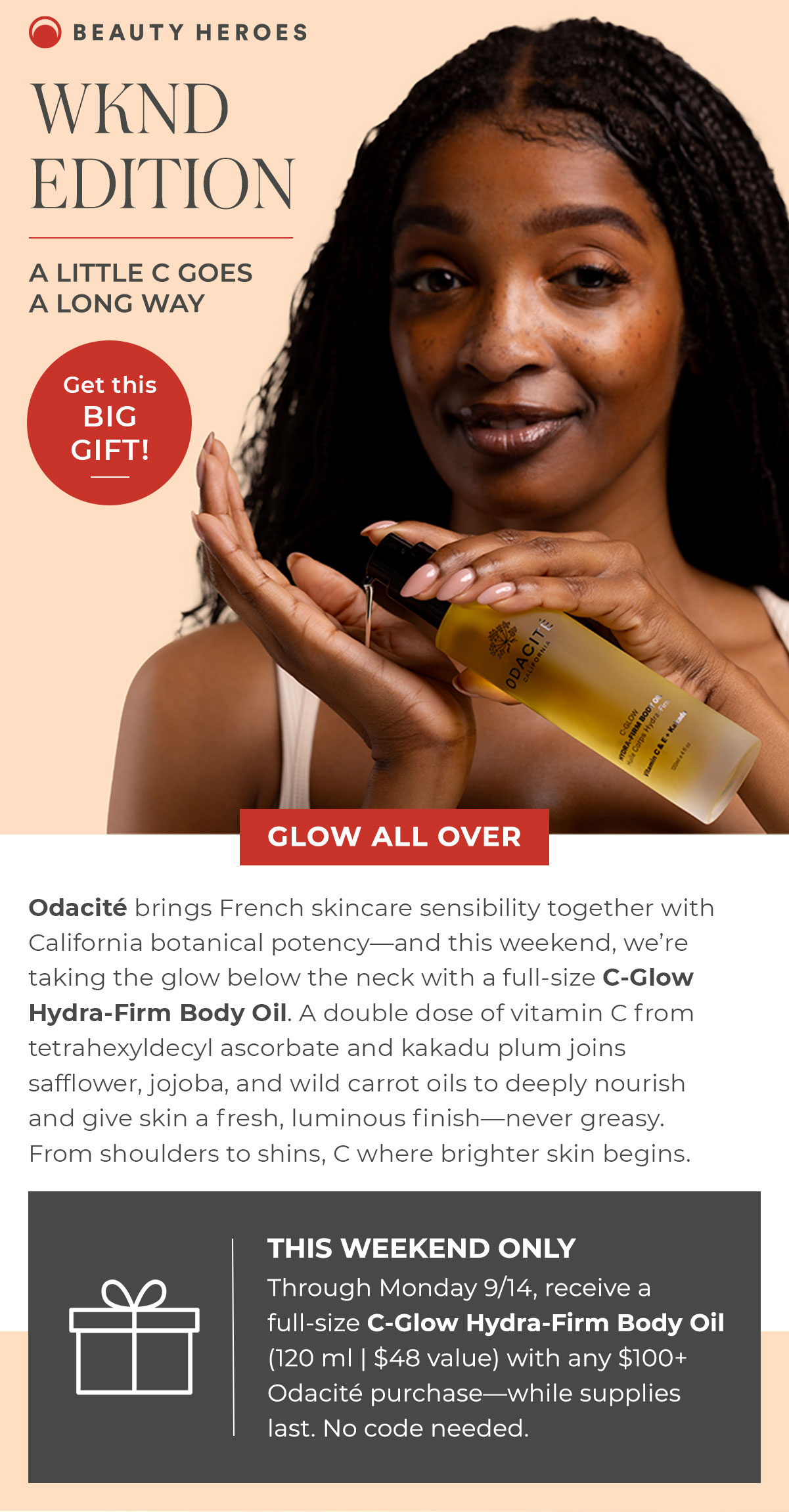 WKND Edition | Odacité brings French skincare sensibility together with California botanical potency—and this weekend, we’re taking the glow below the neck with a full-size C-Glow Hydra-Firm Body Oil.