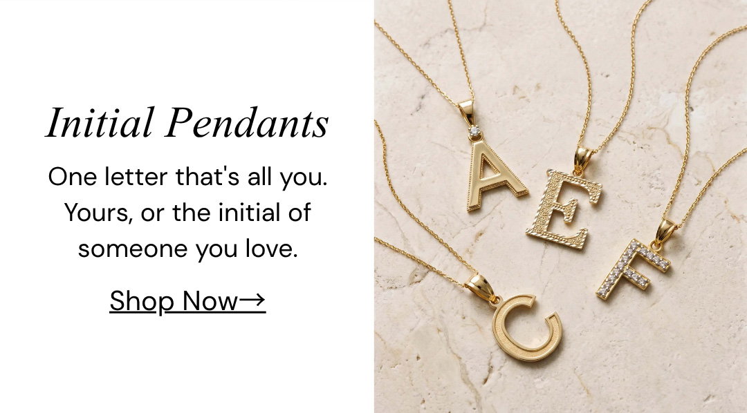 Initial Pendants.  One letter that's all you. Yours, or the initial of someone you love.