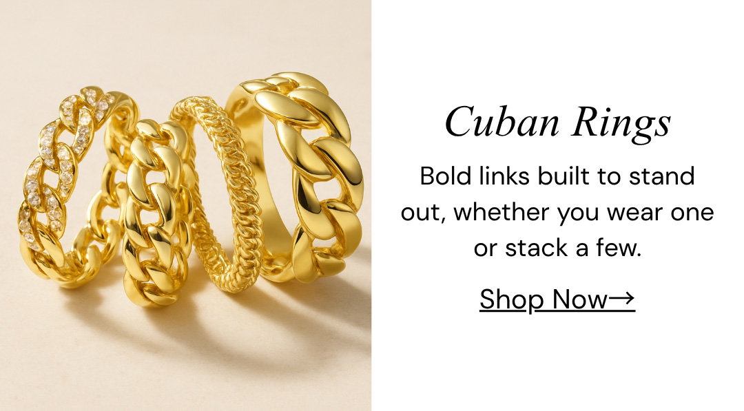 Cuban Rings.  Bold links built to stand out, whether you wear one or stack a few.