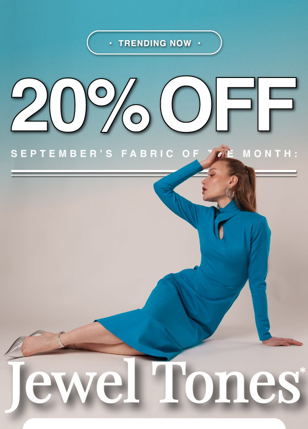 TAKE 20% OFF THE FOTM: JEWEL TONES