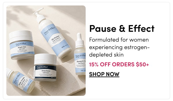 Pause & Effect | Formulated for women experiencing estrogen-depleted skin – 15% Off Orders $50+