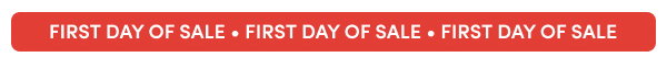 FIRST DAY OF SALE • FIRST DAY OF SALE • FIRST DAY OF SALE