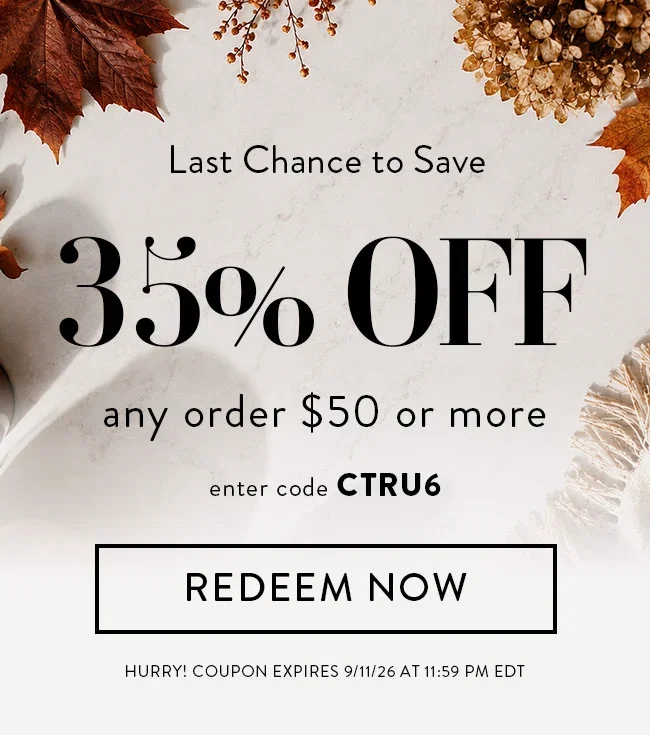 Last Chance To Save. 35% Off Any Order or More. Enter Code CTRU6. Redeem Now. Hurry! Coupon Expires 9/11/26 At 11:59 PM EDT