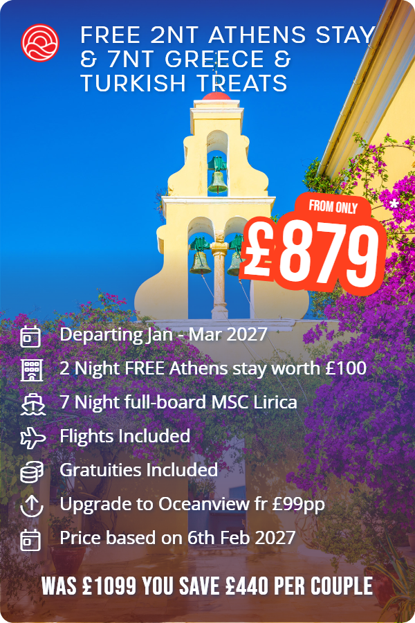 FREE 2nt Athens stay & 7nt Greece & Turkish Treats – Smart Holiday promotional image. From £879 Includes: Departing Jan - Mar 2027, 2 Night FREE Athens stay worth £100, 7 Night full-board MSC Lirica, Flights Included, Gratuities Included, Upgrade to Oceanview fr £99pp, Price based on 6th Feb 2027. WAS £1099 YOU SAVE £440 PER COUPLE