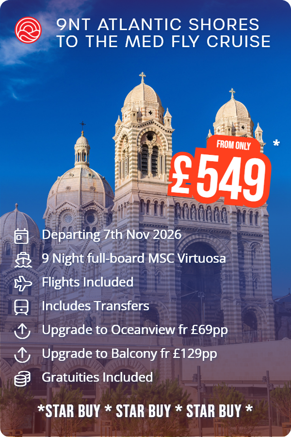 9nt Atlantic Shores to the Med Fly Cruise – Smart Holiday promotional image. From £549 Includes: Departing 7th Nov 2026, 9 Night full-board MSC Virtuosa, Flights Included, Includes Transfers, Upgrade to Oceanview fr £69pp, Upgrade to Balcony fr £129pp, Gratuities Included. *STAR BUY * STAR BUY * STAR BUY *
