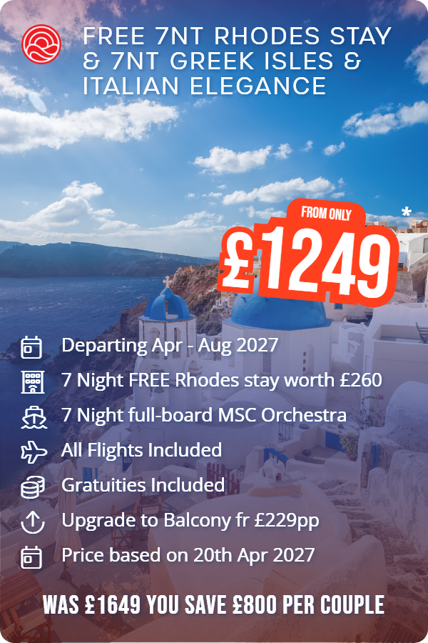 FREE 7nt Rhodes stay & 7nt Greek Isles & Italian Elegance – Smart Holiday promotional image. From £1,249 Includes: Departing Apr - Aug 2027, 7 Night FREE Rhodes stay worth £260, 7 Night full-board MSC Orchestra, All Flights Included, Gratuities Included, Upgrade to Balcony fr £229pp, Price based on 20th Apr 2027. WAS £1649 YOU SAVE £800 PER COUPLE